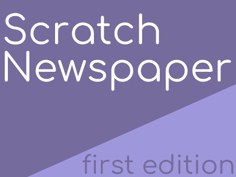 ✦ Scratch Newspaper: Edition 1 ✦