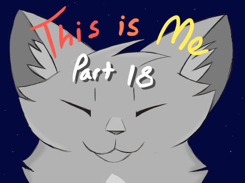 This Is Me ~ Part 18
