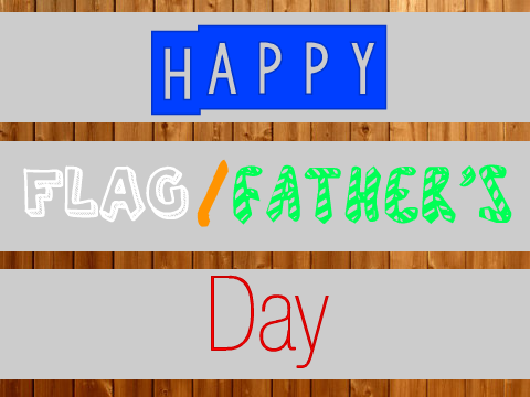 Happy Father's/Flag Day