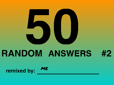 50 random answers #2