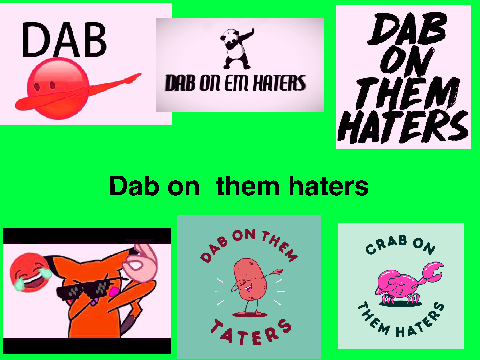 Dab On Them Haters