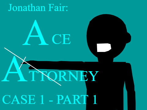 Jonathan Fair | Ace Attorney - Case 1 Part 1