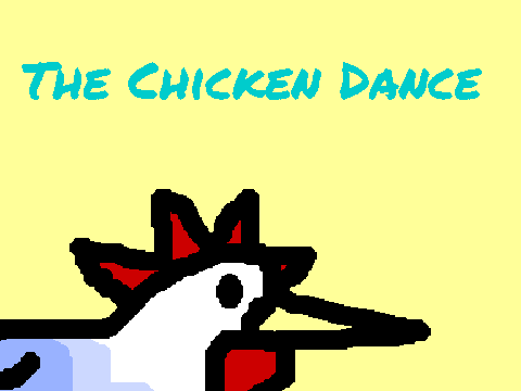 The Chicken Dance 50 FOLLOWERS SPECIAL