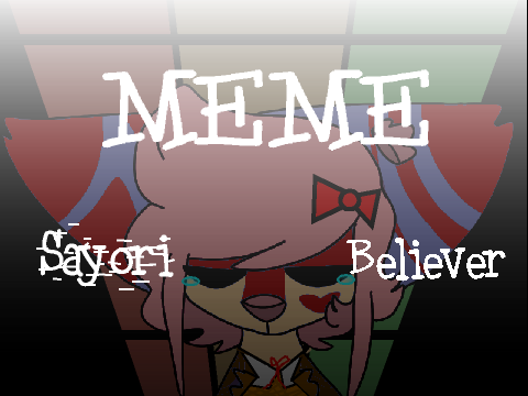Believer MEME Sayori