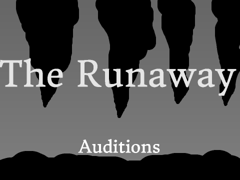 The Runaway Auditions (Might be Canceled)