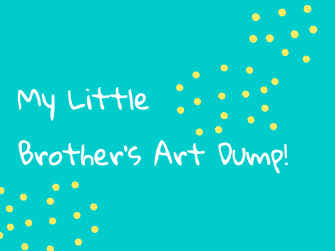 My little's brother's art dump