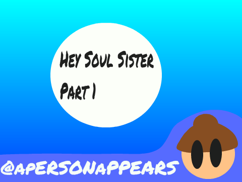 ~Hey Soul Sister MAP~  Part 1