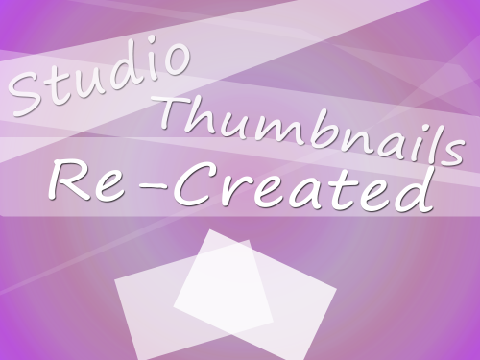 Studio Thumbnails Re-Created V 2.0