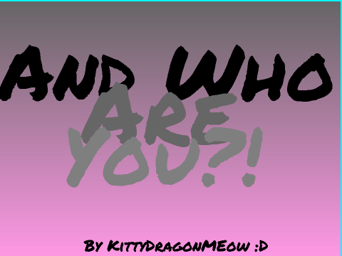 And WHO are you?