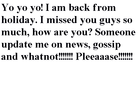 I IS BACK!!!!!!!!!!