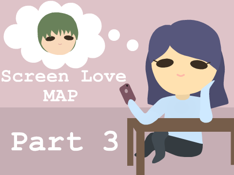 Part 3 ~ Screen L♥ve MAP