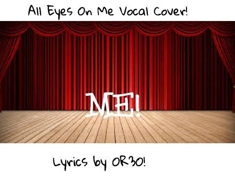 ~All Eyes On Me Vocal Cover~