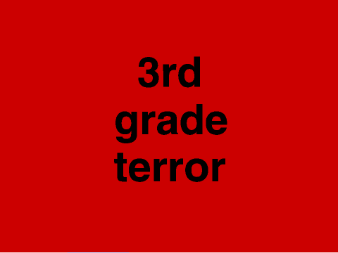 3rd Grade Terror