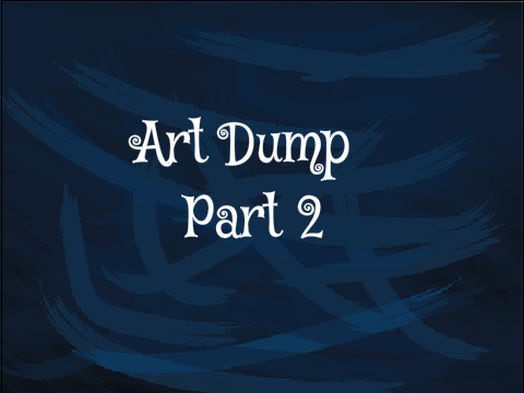 Hand Drawn Art Dump Part 2