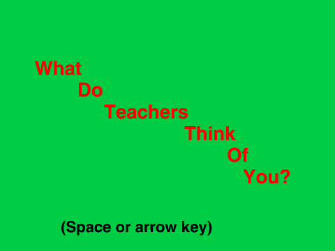 What Do Teachers Think of You?