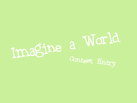 Imagine A World Contest Entry - Nori