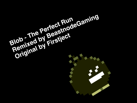 The Perfect Blob Run