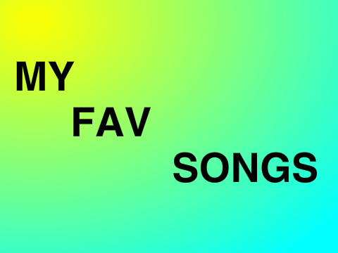 MY FAV SONGS