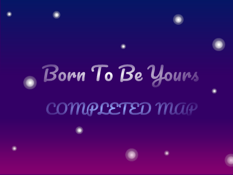 Born To Be Yours MAP Part 1