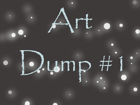 Art Dump #1
