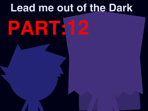 Lead me out of the Dark | 12 |