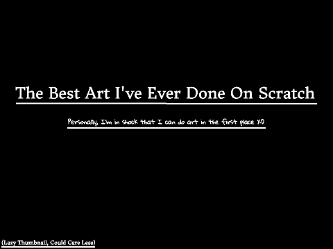 The Best Art I've Ever Done On Scratch