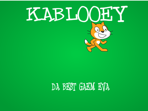                                        -KABLOOEY-