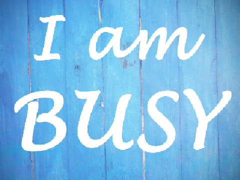 I am BUSY!!