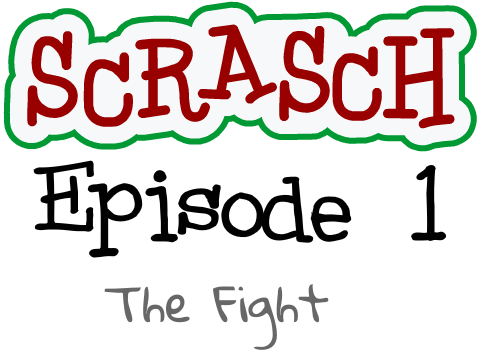 Scrasch Ep.1 | The Fight