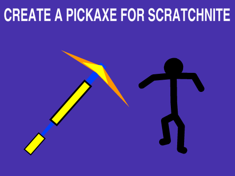 [OPEN] Create A Pickaxe for ScratchNite! remix