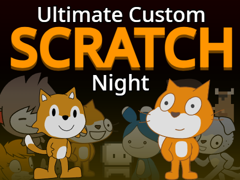 Ultimate Custom Scratch Night