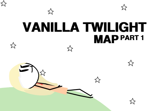 Vanilla Twilight MAP // part 1