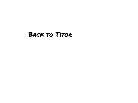 BACK TO TITOR