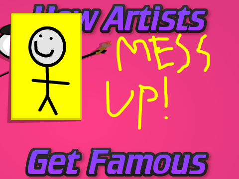 How Artists Get Famous (messed up)