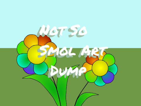 Not Smol Art Dump 2018 :P