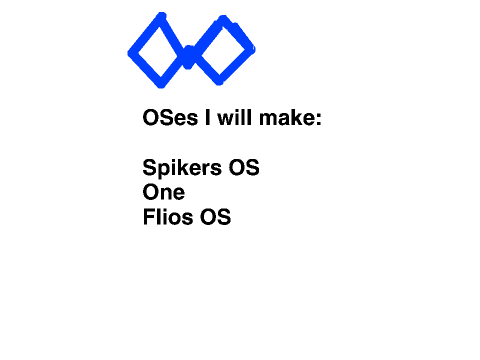 OSes i will make