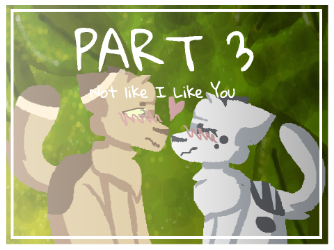 --Part 3--Not Like I Like You--