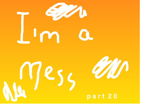 I'm a Mess MAP [OPEN] Part 20