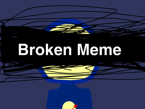 //Broken// Meme 