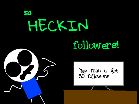 50 heckin FOLLOWERS!