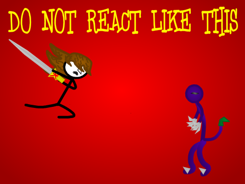 DO NOT REACT LIKE THIS