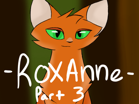 ~Roxanne~ Part 3