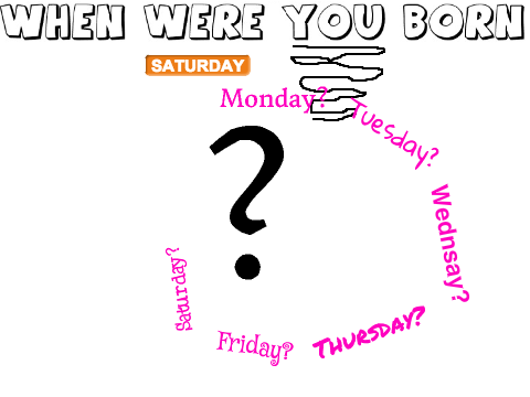 Find The Day Of The Week You Were Born