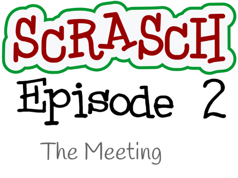 Scrasch Ep. 2 | The Meeting