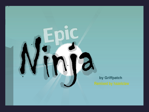 Epic Ninja v1.12 remix