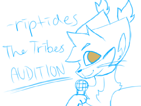 ~ The Tribes Audition ~