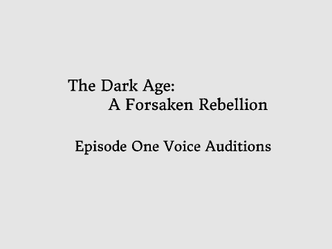 The Dark Age: A Forsaken Rebellion Episode One Audition 