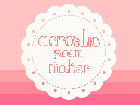 ❀ Acrostic Poem Maker ❀