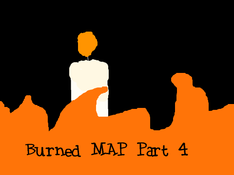 Burned MAP Part 4