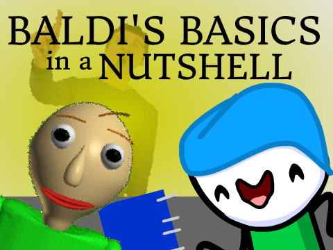Baldi's Basics in a Nutshell
